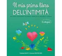 Il mio primo libro dell'intimità. Le relazioni - Baudy Mathilde, Dieumegar...