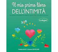 Il mio primo libro dell'intimità. Le relazioni - Baudy Mathilde, Dieumegar...