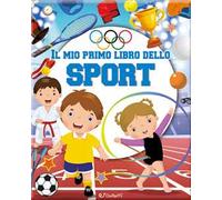 Il mio primo libro dello sport. Ediz. a colori