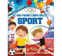 Il mio primo libro dello sport. Ediz. a colori
