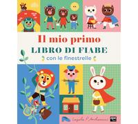 Il mio primo libro di fiabe. Con le finestrelle. Ediz. illustrata