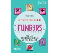 Il mio primo libro di Funb3rs. Fun with numbers. Tre dadi, infinite combinazioni