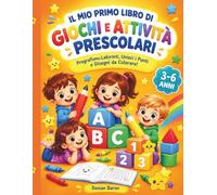 IL MIO PRIMO LIBRO DI GIOCHI E ATTIVITÀ PRESCOLARI: Pregrafismo, Labirinti, Unisci i Punti e Disegni da Colorare per Bambini 3-6 Anni: Quaderno ... della Manualità Fine e della Concentrazione