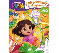 Il mio primo libro di inglese. Dora l'esploratrice. Ediz. a colori