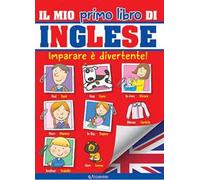 Il mio primo libro di inglese. Ediz. a colori