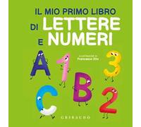 Il mio primo libro di lettere e numeri. Ediz. a colori