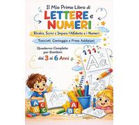 Il mio primo libro di lettere e numeri. Ricalca, scrivi e impara l'alfabeto e I numeri tracciati, conteggio e prime addizioni. Ediz. illustrata