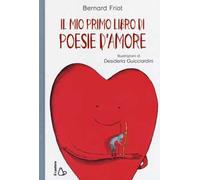 Il mio primo libro di poesie d'amore. Ediz. a colori