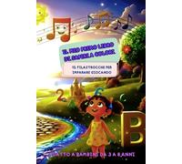 IL MIO PRIMO LIBRO DI SAPERI A COLORI: 12 FILASTROCCHE PER IMPARARE GIOCANDO