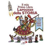 Il mio primo libro Larousse della storia
