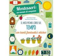 Il mio primo libro per capire il tempo. Montessori: un mondo di conquiste. Con adesivi. Ediz. a colori