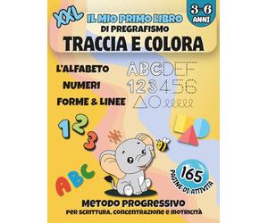 Il Mio Primo Libro TRACCIA E COLORA: Pregrafismo prescolare 3-6 anni in formato grande: alfabeto da tracciare e colorare, numeri, forme e attività per sviluppare autonomia e concentrazione