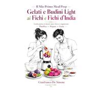 Il Mio Primo Meal Prep: Gelati e Budini Light ai Fichi e Fichi d'India