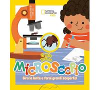 Il mio primo microscopio. Gira la lente e farai grandi scoperte! Ediz. a colori