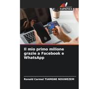 Il mio primo milione grazie a Facebook e WhatsApp