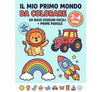 Il mio primo mondo da colorare: 50 maxi disegni facili + prime parole | Per bambini 2-4 anni