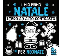 Il mio primo Natale Libro ad Alto Contrasto per Neonati 0+ Mesi: Immagini e Schemi in Bianco e Nero a Tema Natalizio per la Stimolazione Visiva e Sensoriale dei Bambini