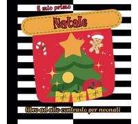 Il Mio Primo Natale Libro ad Alto Contrasto per Neonati: Immagini Bianco e Nero per Bambini 0-12 mesi