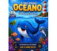 Il Mio Primo Oceano - Libro da Colorare: 35 pagine grandi e facili per bambini dai 4 anni - balene, delfini, tartarughe e animali marini