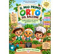Il mio primo orto sul balcono: Guida pratica per piccoli giardinieri curiosi