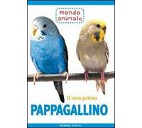 Il mio primo pappagallino. Ediz. illustrata