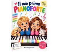 IL MIO PRIMO PIANOFORTE: Imparo a suonare giocando