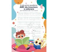 Il mio primo quaderno ABC da tracciare e colorare per bambini dai 3 ai 5 anni: Lettere maiuscole e minuscole, prime parole da tracciare e divertenti immagini da colorare