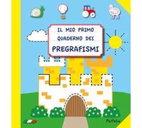 Il mio primo quaderno dei pregrafismi. Ediz. illustrata