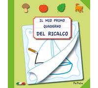 Il mio primo quaderno del ricalco. Ediz. illustrata