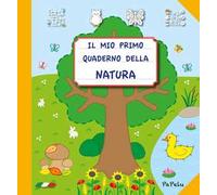 Il mio primo quaderno della natura. Ediz. illustrata