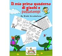Il mio primo quaderno di giochi e passatempi: Quaderno interattivo per bambini da 5 a 7 anni con tante attività tra cui labirinti, unisci i puntini, trova l'intruso ecc...