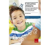 Il mio primo sillabario. Percorso di apprendimento della lettura per il pr...