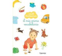 Il mio primo vocabolario. I piccoli Montessori. Ediz. a colori