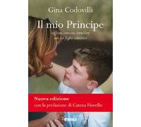 Il mio principe. Soffrire, crescere, sorridere con un figlio autistico. Nuova ediz.