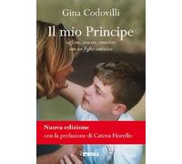 Il mio principe. Soffrire, crescere, sorridere con un figlio autistico. Nuova ediz.