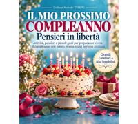 Il mio prossimo compleanno: Attività, pensieri e piccoli gesti per preparare e vivere il compleanno con nonno, nanna o una persona anziana