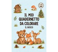 Il mio Quadernetto da Colorare -IL BOSCO-