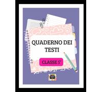 IL MIO QUADERNO DEI TESTI per la Classe V con kit di 37 schede in bianco e nero: Percorso operativo di scrittura e analisi per la scuola primaria. Dal ... teatrale, argomentativo, cronaca e fumetto