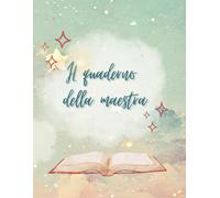 Il Mio Quaderno del Docente (MAESTRA): Strumento per insegnanti: griglie di valutazione (2 classi), osservazioni, colloqui e pagine a righe.
