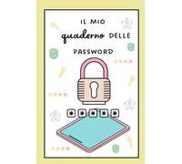 Il mio quaderno delle password: per non dimenticare più le tue credenziali! 100 password e oltre