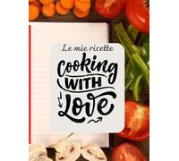 Il mio quaderno delle ricette: un quaderno da riempire di sapori, ricordi e creatività. Formato Letter, intestazione, tabelle di conversione, indice, ... per le ricette personali, interno a colori.