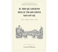 Il mio quaderno delle traduzioni non ovvie: scopri · confronta · traduci · ricorda