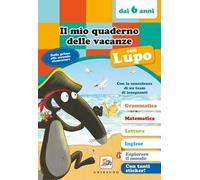 Il mio quaderno delle vacanze con lupo. Amico lupo (dai 6 anni). Con adesivi