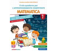 Il mio quaderno di approfondimento delle competenze. Matematica. Per la Scuola elementare (Vol. 1)