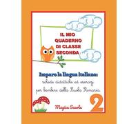 Il mio quaderno di classe seconda: Imparo la lingua italiana: schede didattiche ed esercizi per bambini della Scuola Primaria