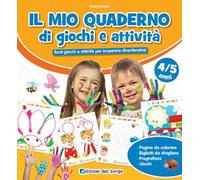 Il mio quaderno di giochi e attività 4/5 anni. Tanti giochi e attività per imparare divertendosi