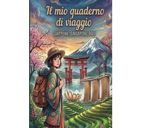Il mio quaderno di viaggio - Giappone, Singapore, Bali: Diario illustrato da compilare e disegnare per bambine e bambini di 8 anni. 18 giornate, missioni, timbri e tanto spazio bianco.