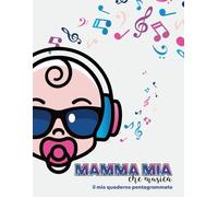 Il mio quaderno pentagrammato: Mamma Mia che musica