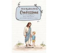 Il mio quaderno per la Confessione: Per accompagnarti, passo dopo passo, nel chiedere perdono a Gesù