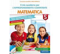 Il mio quaderno per l'approfondimento competente - MATEMATICA 5
